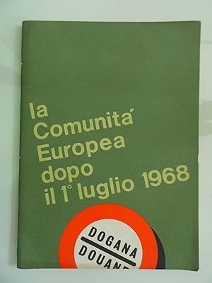 LA COMUNITA' EUROPEA DOPO IL 1° LUGLIO 1968