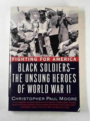 Seller image for Fighting for America: black soldiers: the unsung heroes of World War II for sale by Cotswold Internet Books