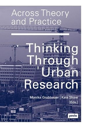 Bild des Verkufers fr Across Theory and Practice: Thinking Through Urban Research : Thinking Through Urban Research zum Verkauf von AHA-BUCH GmbH