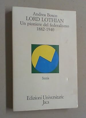 Bild des Verkufers fr Lord Lothian. Un pioniere del federalismo 1882-1940. zum Verkauf von Antiquariat Sander