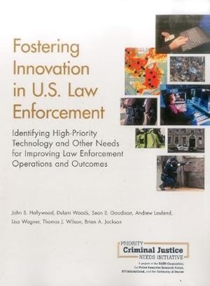 Immagine del venditore per Fostering Innovation in U.S. Law Enforcement: Identifying High-Priority Technology and Other Needs for Improving Law Enforcement Operations and Outcomes venduto da WeBuyBooks