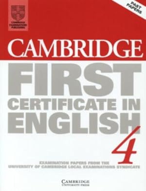 Image du vendeur pour Cambridge First Certificate in English 4 Student's book: Examination Papers from the University of Cambridge Local Examinations Syndicate (FCE Practice Tests) mis en vente par WeBuyBooks