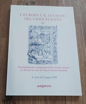 Seller image for L' Europa E Il Levante Nel Cinquecento. Trasmigrazioni E Mutazioni Della Favola Esopica. La Favola I for sale by Piazza del Libro
