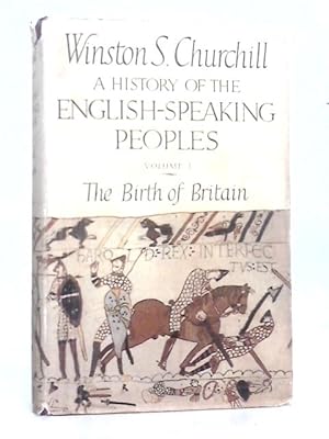 Bild des Verkufers fr A History of the English-Speaking Peoples Volume I: The Birth of Britain zum Verkauf von World of Rare Books