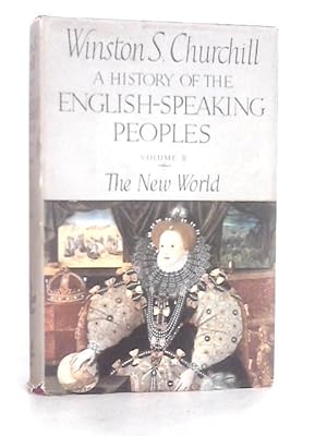 Bild des Verkufers fr A History of the English Speaking Peoples Volume II: The New World zum Verkauf von World of Rare Books