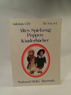 Seller image for Auktion 129 Altes Spielzeug Schne Puppen 10. Nov. 84 for sale by ANTIQUARIAT Franke BRUDDENBOOKS