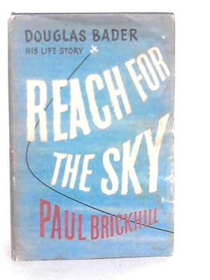 Image du vendeur pour Reach for the Sky : The Story of Douglas Bader D.S.O.,D.F.C. mis en vente par World of Rare Books