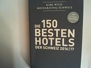 Bild des Verkufers fr Hotelrating Schweiz 2016/17: Die 150 besten Hotels der Schweiz zum Verkauf von ANTIQUARIAT FRDEBUCH Inh.Michael Simon