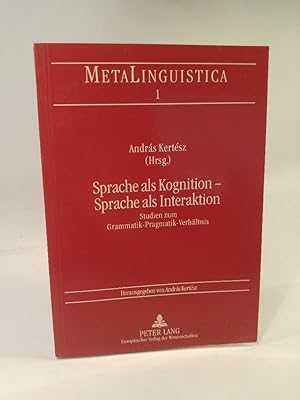 Immagine del venditore per Sprache als Kognition - Sprache als Interaktion Studien zum Grammatik-Pragmatik-Verhltnis (Metalinguistica, Band 1) venduto da ANTIQUARIAT Franke BRUDDENBOOKS