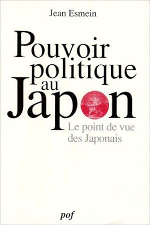 Bild des Verkufers fr Le pouvoir politique au Japon: Le point de vue des Japonais zum Verkauf von JLG_livres anciens et modernes