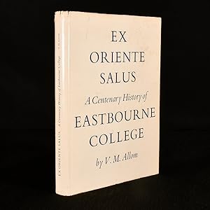 Ex Oriente Salus: A Centenary History of Eastbourne College