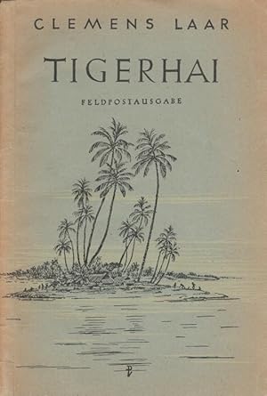 Bild des Verkufers fr Tigerhai : Ein Sdsee-Roman nach Tatsachen erzhlt - Feldpostausgabe zum Verkauf von Versandantiquariat Nussbaum