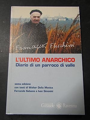 Image du vendeur pour Fuschini Francesco. L'ultimo anarchico. Edizioni del girasole. 2007-I mis en vente par Amarcord libri