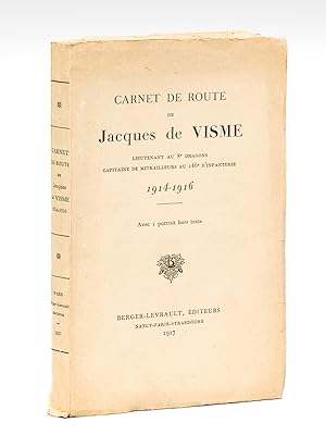 Carnet de Route de Jacques de Visme. Lieutenant au 8e dragons, Capitaine de mitrailleurs au 146e ...