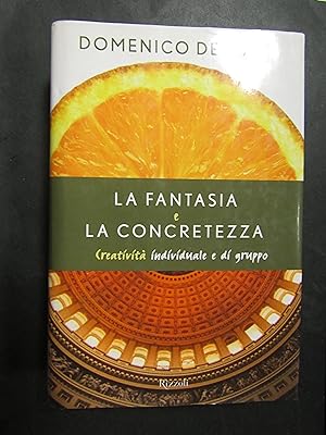 Seller image for De Masi Domenico. La fantasia e la concretezza. Rizzoli. 2003-I for sale by Amarcord libri