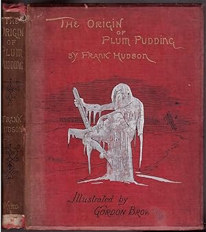 Seller image for The Origin of Plum Pudding with Other Fairy Tales and A Little Burletta (For Little People and Big) for sale by HAUNTED BOOKSHOP P.B.F.A.