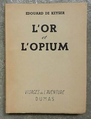 Seller image for L'or et l'opium. for sale by Librairie les mains dans les poches