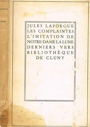 Seller image for Les complaintes. L'imitation de Notre-Dame la lune. Derniers vers for sale by Biblioteca di Babele