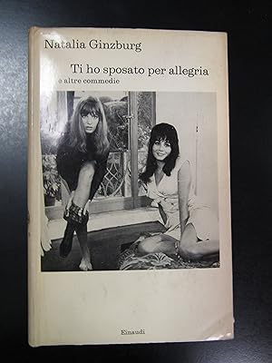 Seller image for Ginzburg Natalia. Ti ho sposato per allegria e altre commedie. Einaudi 1968. for sale by Amarcord libri