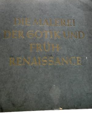 Seller image for Die Malerei der Gotik und Fruh Renaissance for sale by World of Rare Books