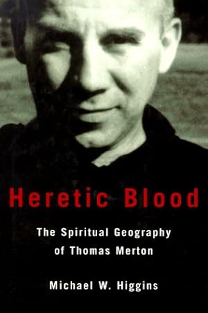 Bild des Verkufers fr Heretic Blood: The Spiritual Geography of Thomas Merton zum Verkauf von WeBuyBooks