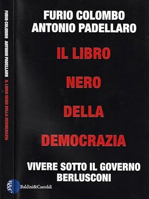 Seller image for Il libro nero della democrazia Vivere sotto il governo berlusconi for sale by Biblioteca di Babele