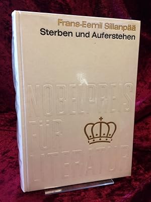 Seller image for Sterben und Auferstehen. Roman. Aus dem Finnischen bertragen von Edzard Schaper. / Nobelpreis fr Literatur ; Nr. 38 = 1939 for sale by Antiquariat Hecht