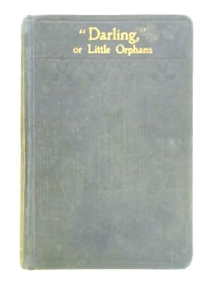 Bild des Verkufers fr Darling; or The Little Orphans zum Verkauf von World of Rare Books