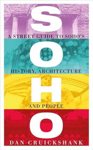 Image du vendeur pour Soho : A Street Guide to Soho?s History, Architecture and People mis en vente par GreatBookPrices