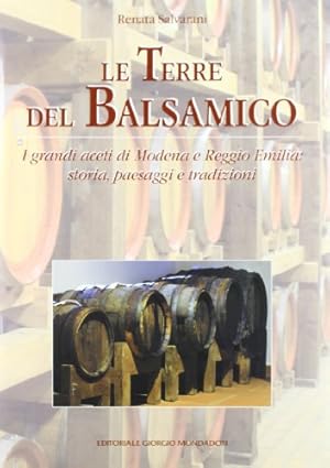 Bild des Verkufers fr The Land of Balsamic Vinegar. The Great Vinegars of Modena and Reggio Emilia: History, Landscapes and Traditions zum Verkauf von WeBuyBooks