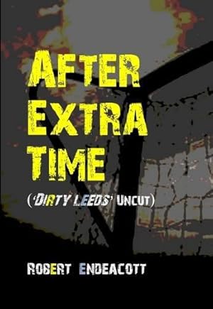Imagen del vendedor de After Extra Time: Dirty Leeds (Uncut) a la venta por WeBuyBooks
