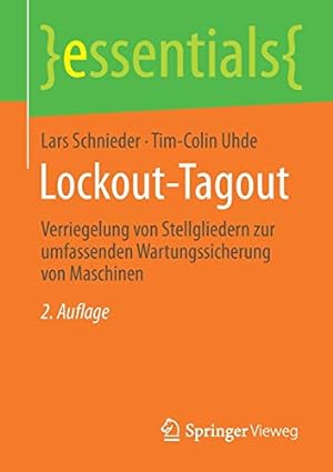 Bild des Verkufers fr Lockout-Tagout: Verriegelung von Stellgliedern zur umfassenden Wartungssicherung von Maschinen (essentials) zum Verkauf von WeBuyBooks