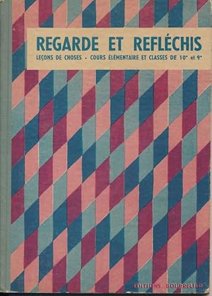 Seller image for Regarde et rflchis. Livret pour les leons de chose. Cours lmentaire et classes de 10e et 9e des lyces et collges for sale by LIBRAIRIE GIL-ARTGIL SARL