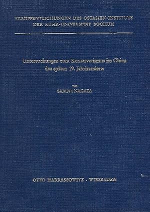 Untersuchungen zum Konservatismus im China des späten 19. [neunzehnten] Jahrhunderts Dokumentatio...