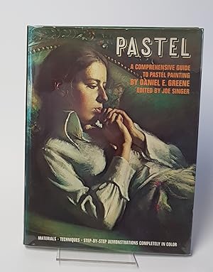 Seller image for Pastel - A Comprehensive Guide to Pastel Painting - Materials, Techniques, Step-by-Step Demonstrations Completely in Colour for sale by CURIO