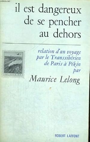 Imagen del vendedor de Il est dangereux de se pencher au dehors. relation d'un voyage par le transsiberien de paris a pekin. a la venta por Ammareal