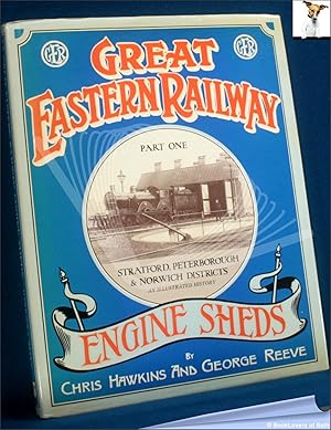 Bild des Verkufers fr Great Eastern Railway Engine Sheds Part One: Stratford, Peterborough and Norwich Locomotive Districts zum Verkauf von BookLovers of Bath