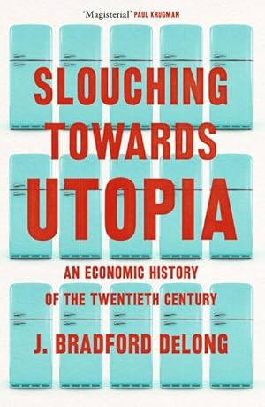 Seller image for Slouching Towards Utopia : An Economic History of the Twentieth Century for sale by AHA-BUCH GmbH