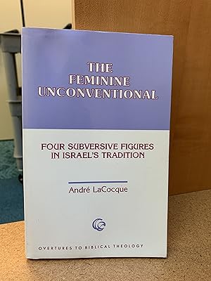 Immagine del venditore per The Feminine Unconventional: Four Subversive Figures in Israel's Tradition (Overtures to Biblical Theology) venduto da Regent College Bookstore