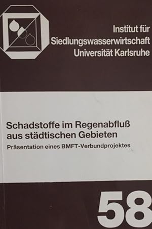 Schadstoffe im Regenabflußaus städtischen Gebieten. Präsentation des BMFT - Verbundprojektes. Nie...