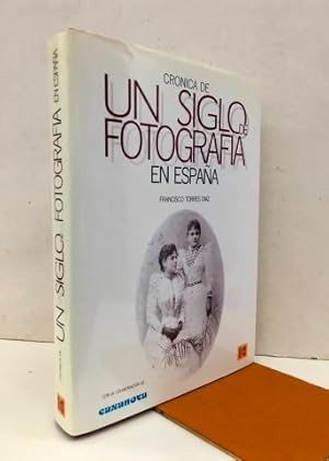 Crónica de un siglo de fotografía en España