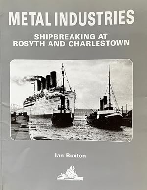 Metal Industries - Shipbreaking At Rosyth And Charlestown.