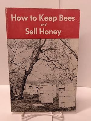 Seller image for How to Keep Bees and Sell Honey for sale by Chamblin Bookmine