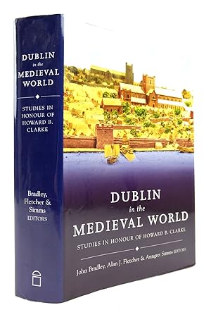 Imagen del vendedor de DUBLIN IN THE MEDIEVAL WORLD: STUDIES IN HONOUR OF HOWARD B. CLARKE a la venta por Stella & Rose's Books, PBFA