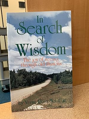 In Search of Wisdom: The Joy of Seeing through Old Illusions