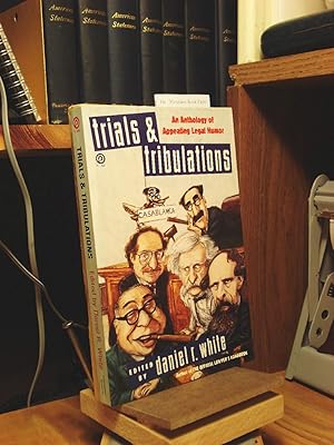 Seller image for Trials and Tribulations: An Anthology of Appealing Legal Humor for sale by Henniker Book Farm and Gifts