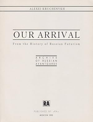 Immagine del venditore per Our Arrival. From the History of Russian Futurism. venduto da Antiquariat Schwarz & Grmling GbR