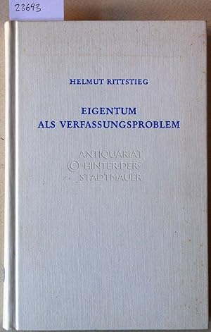 Seller image for Eigentum als Verfassungsproblem. Zu Geschichte und Gegenwart des brgerlichen Verfassungsstaates. for sale by Antiquariat hinter der Stadtmauer