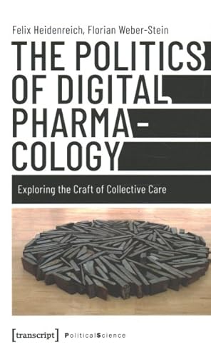 Bild des Verkufers fr Politics of Digital Pharmacology : Exploring the Craft of Collective Care zum Verkauf von GreatBookPrices