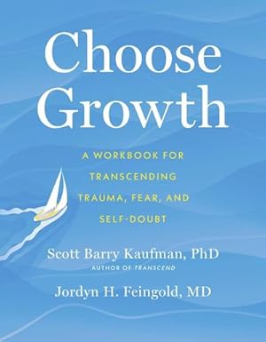 Seller image for Choose Growth : A Workbook for Transcending Trauma, Fear, and Self-Doubt for sale by AHA-BUCH GmbH